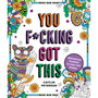 You Fucking Got This Coloring Book