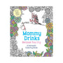 Mommy Drinks Because You Cry Coloring Book - Royal Sins