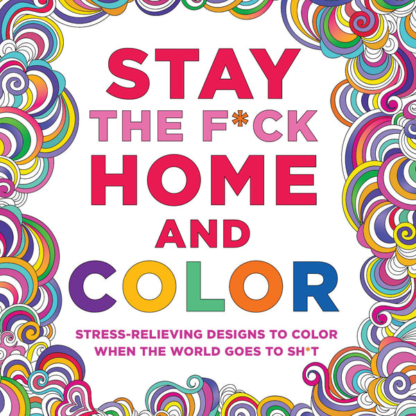 Stay the Fuck Home and Color Coloring Book