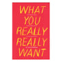 What You Really Really Want