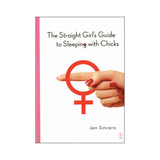 The Straight Girl's Guide to Sleeping with Chicks
