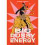 Big Pussy Energy: Fierce Femme Power