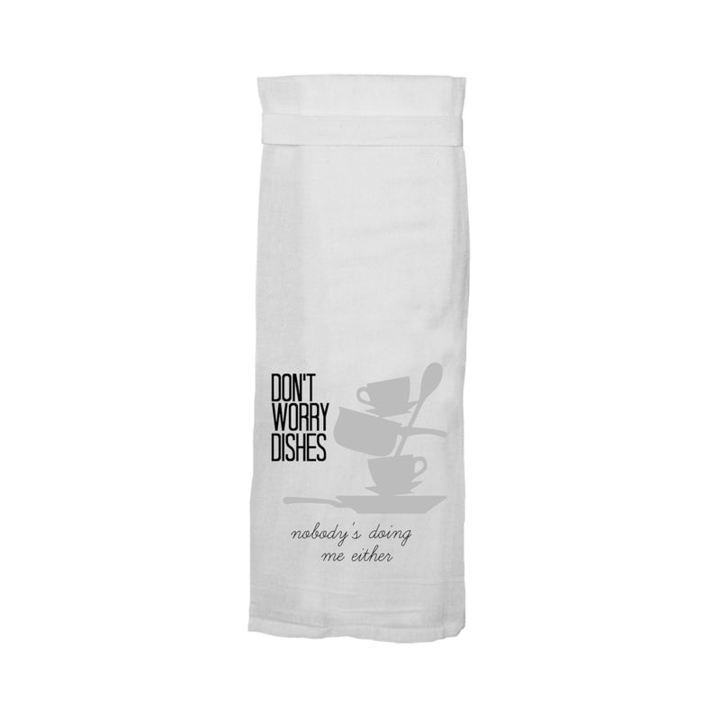 Twisted Wares Don't Worry Dishes - Nobody's Doing Me Either Flour Towel