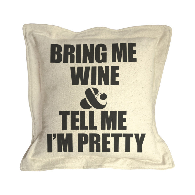 Twisted Wares Bring Me Wine & Tell Me I'm Pretty Pillow