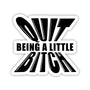 Twisted Wares Quit Being a Little Bitch Sticker