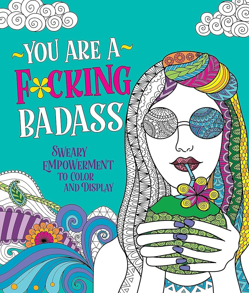You Are a F*cking Badass Coloring Book