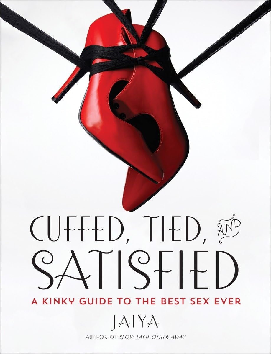 Cuffed, Tied and Satisfied: A Kinky Guide to the Best Sex Ever - Royal Sins