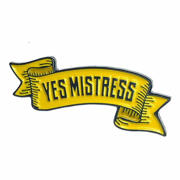 Geeky & Kinky Yes Mistress Pin - Royal Sins