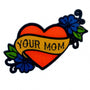 Geeky & Kinky Your Mom Heart Tattoo Pin - Royal Sins